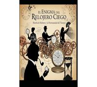 El Enigma del Relojero Ciego/ Sherlock Holmes y la Hermandad del Tiempo