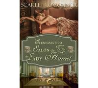 El enigmático salón de té de Lady Harriet: El secreto para cazar a un libertino