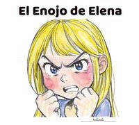 El Enojo de Elena (Pequeñas Historias, Grandes Emociones)