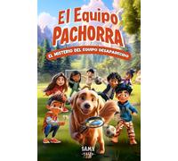 El Equipo Pachorra 1 - El Misterio del Equipo Desaparecido: Aventura de fútbol para niños | Libro de fútbol, amistad y valores | Fomenta el trabajo en ... ideal para niños y niñas de 6 a 12 años