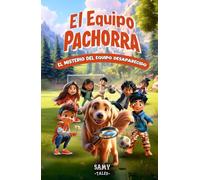 El Equipo Pachorra 1 - El Misterio del Equipo Desaparecido: Aventura de fútbol para niños | Libro de fútbol, amistad y valores | Fomenta el trabajo en ... ideal para niños y niñas de 6 a 12 años