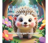 El erizo Nico y su armadura de púas: Un cuento para aprender a gestionar la frustración y encontrar la calma