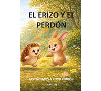 El erizo y el perdon: Aprendemos a pedir perdon (Educando en valores)