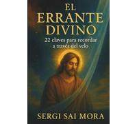 El Errante Divino: 22 claves para recordar a través del velo