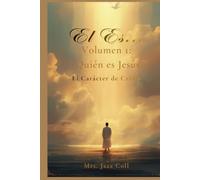 El Es... Vol 1 Quién es Jesús (El Es.... El Carácter de Cristo)