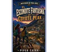 El Escondite Fantasma en Coyote Peak (Misterios de Trail Quest)