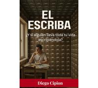 El Escriba: ¿Y si alguien lleva toda tu vida escribiéndola?