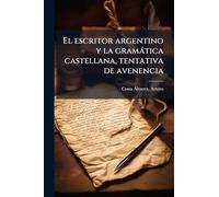 El escritor argentino y la gramàtica castellana, tentativa de avenencia