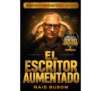 El Escritor Aumentado: Manifiesto para el autor del siglo XXI
