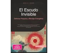 El Escudo Invisible: Defensa Psíquica y Blindaje Energético (Magia)
