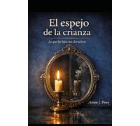El espejo de la crianza: Lo que enseñamos sin darnos cuenta