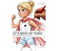 El Espejo de Sofia: Un Cuento Ilustrado Terapéutico para Niñas, Niños y Adolescentes sobre la autopercepción y la autoestima | EDICIÓN REVISADA PARA COLOREAR (SOFIA & GASTON)