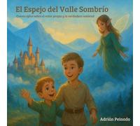 EL ESPEJO DEL VALLE SOMBRÍO: Cuento épico sobre el valor propio y la verdadera amistad