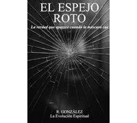 El Espejo Roto: La verdad que aparece cuando la máscara cae