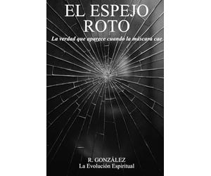 El Espejo Roto: La verdad que aparece cuando la máscara cae