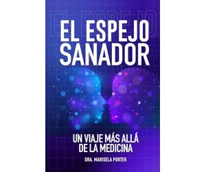 EL ESPEJO SANADOR: Un Viaje Más Allá De La Medicina