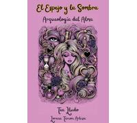 El Espejo y la Sombra - Arqueología del Alma (Tea Lludo)