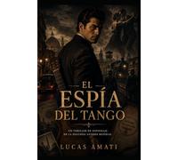 EL ESPÍA DEL TANGO: Un thriller de espionaje de la Segunda Guerra Mundial