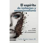 El espíritu de imitación y sensacionalismo: ¿Cuál es tu visión del cristianismo?