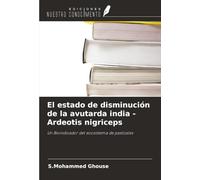 El estado de disminución de la avutarda india - Ardeotis nigriceps: Un Bioindicador del ecosistema de pastizales