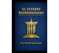 EL ESTADO REPRESENTADO: Hacia una Teoría General de la Representación Jurídica en la Era Digital (ALGORITHMIC CIVILIZATION)