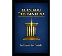 EL ESTADO REPRESENTADO: Hacia una Teoría General de la Representación Jurídica en la Era Digital (ALGORITHMIC CIVILIZATION)