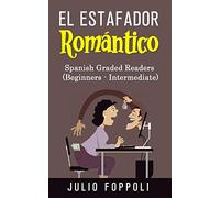 El Estafador Romántico: The Romance Scammer (Graded Spanish-English Novels)
