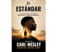 El Estándar: Lo que los jóvenes necesitan antes de que el mundo los enseñe mal