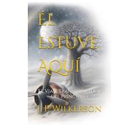 Él Estuve Aquí: El Viaje Transformador del Principito