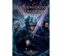 El Eterno Latido de la Guerra: Vol 1: La Llamada del Abismo