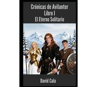 El Eterno Solitario: Crónicas de Avilanter I