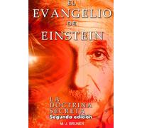 El Evangelio De Einstein: La doctrina Secreta Segunda Edición