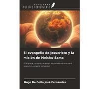 El evangelio de Jesucristo y la misión de Meishu-Sama: El fanatismo religioso y el apego: las grandes barreras para aceptar el evangelio del paraíso