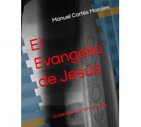 El Evangelio de Jesús: Lo que otros no han contado...