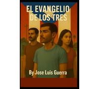 El Evangelio de Los Tres La Luz de Jesus en Tiempos Modernos 2025: La Luz de Jesus en Tiempos Modernos 2025