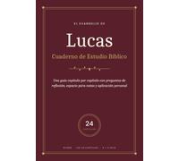 EL EVANGELIO DE LUCAS - Cuaderno de Estudio Bíblico: na guía capítulo por capítulo del Evangelio de Lucas, con versículos clave (Reina-Valera 1909), ... espacio para notas y aplicación personal