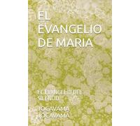 EL EVANGELIO DE MARIA: EL EVANGELIO DEL SILENCIO