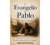 El Evangelio de Pablo: Exposiciones bíblicas de 2 Corintios, Gálatas, Filipenses, Colosenses, Tesalonicenses y 1 Timoteo