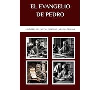 El Evangelio de Pedro: Los Padres de la Iglesia Primitiva y la Iglesia Primitiva (Los Padres de la Iglesia y la serie sobre la Iglesia primitiva)