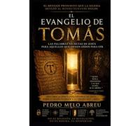 El Evangelio de Tomás: El Evangelio de Tomás y los textos que la Iglesia enterró durante dieciséis siglos