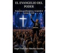EL EVANGELIO DEL PODER: Trumpismo, neoliberalismo y la traición al mensaje de Jesús (Cuadernillos "Urantia")