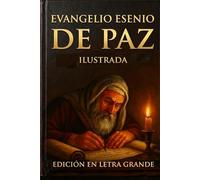 El Evangelio Esenio de la Paz - Completa: Ilustrado EDICIÓN DE LETRA GRANDE