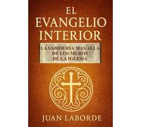 El Evangelio Interior: La sabiduria mas alla de los muros de la iglesia
