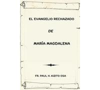 El Evangelio Rechazado de María Magdalena (Serie Espiritualidad Vida Cotidiana)