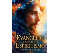 El Evangelio según el Espiritismo: LA EXPLICACIÓN DE LAS MÁXIMAS MORALES DE CRISTO