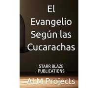 El Evangelio Según las Cucarachas: STARR BLAZE PUBLICATIONS