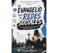 El evangelio según las redes sociales: Identidad, ansiedad y esperanza en una generación digital