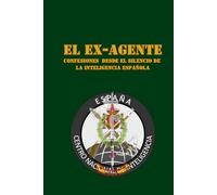 El EX-Agente: Confesiones desde el silencio de la inteligencia española