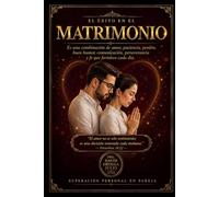 EL ÉXITO EN EL MATRIMONIO: El Matrimonio de Tres Hilos: Presencia, Alma e Intención para un Amor que Perdura