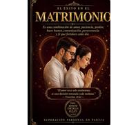 EL ÉXITO EN EL MATRIMONIO: El Matrimonio de Tres Hilos: Presencia, Alma e Intención para un Amor que Perdura